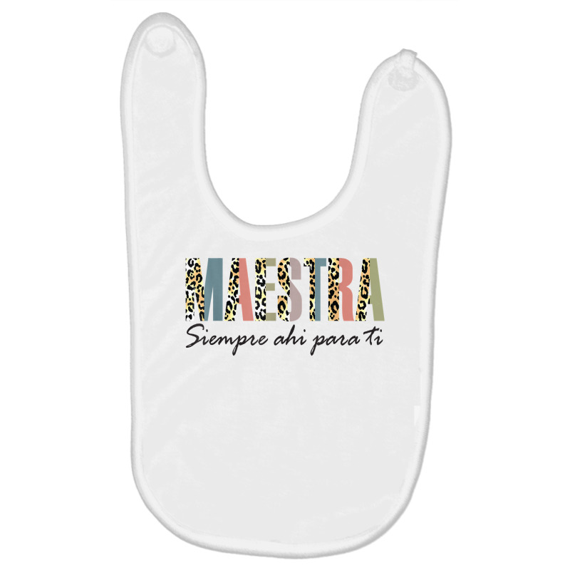 Maestra Siempre Ahí Para Ti Spanish Teacher Bilingue T Shirt Baby Bibs by komulavcasante6 | Artistshot