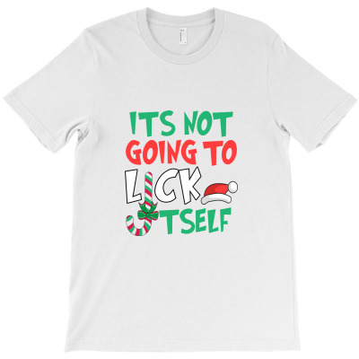 Its Not Going To Lick T-shirt Designed By Febri Abdullah