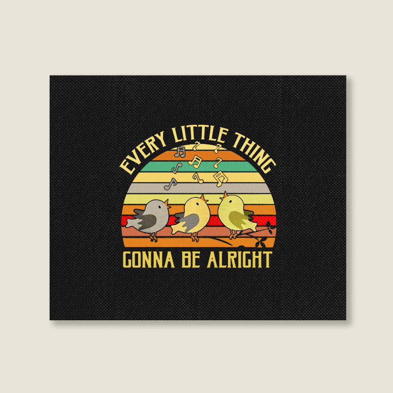 Every Little Thing Is Gonna Be Alright Bird Landscape Canvas Print | Artistshot