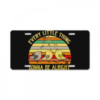 Every Little Thing Is Gonna Be Alright Bird License Plate | Artistshot