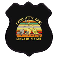 Every Little Thing Is Gonna Be Alright Bird Shield Patch | Artistshot
