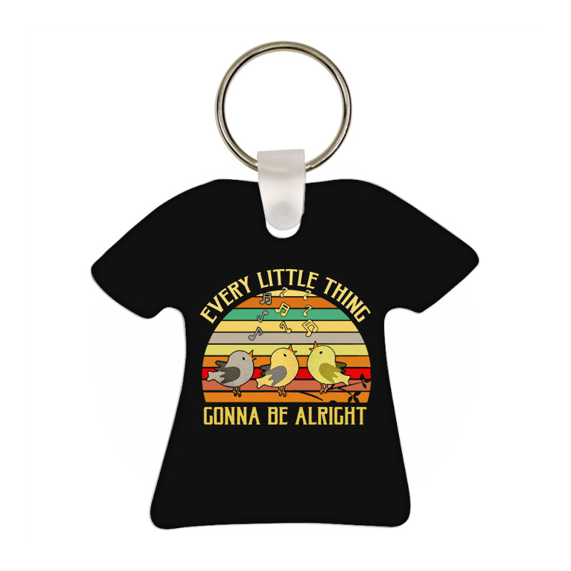 Every Little Thing Is Gonna Be Alright Bird T-shirt Keychain | Artistshot