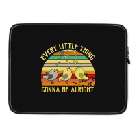 Every Little Thing Is Gonna Be Alright Bird Laptop Sleeve | Artistshot