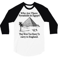 Why Are There Pyramids In Egypt T Shirt 3/4 Sleeve Shirt | Artistshot