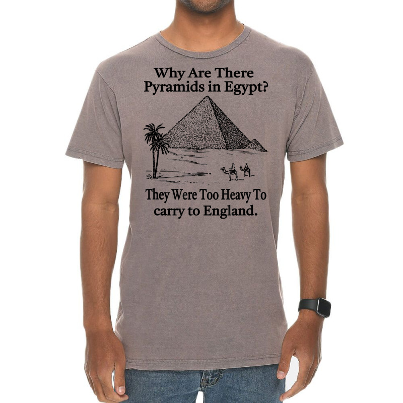 Why Are There Pyramids In Egypt T Shirt Vintage T-shirt | Artistshot