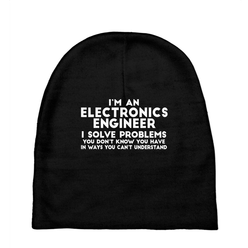 Engineer Funny Gift   Electronics Engineer I Solve Problems T Shirt Baby Beanies by bakien89 | Artistshot