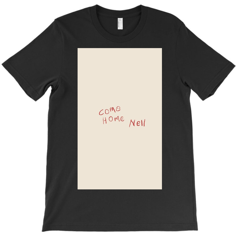 Come Home Nell T-Shirt by Simsmnh | Artistshot