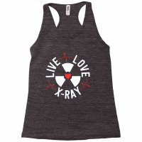 Live Love X Ray Radiologist Graduation Gift Radiology Tech Racerback Tank | Artistshot