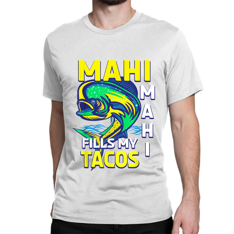 Mahi Mahi Tacos Dolphinfish Saltwater Fishing Classic T-shirt by WillyChamp | Artistshot