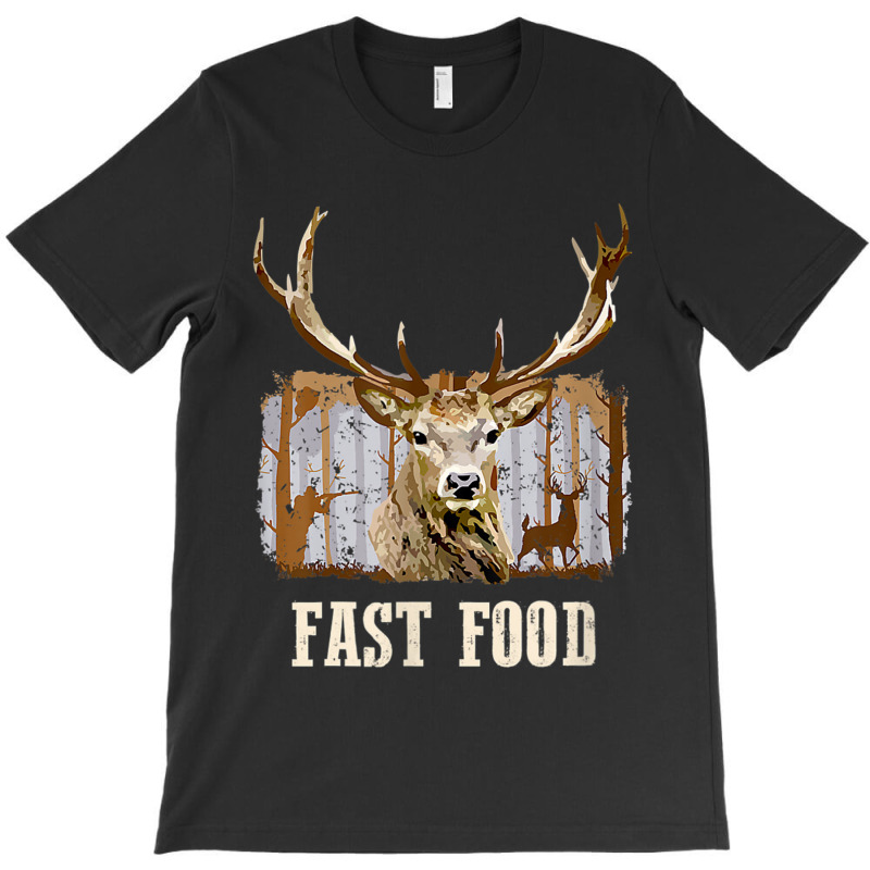 Funny Deer Hunting Season Fast Food Hunter T Shirt T-shirt | Artistshot