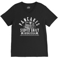 Pancakes Served Daily Tee T Shirt V-neck Tee | Artistshot