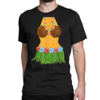 Hula Dancer Shirt Lei Flowers Coconut Bra Grass Skirt Classic T-shirt | Artistshot