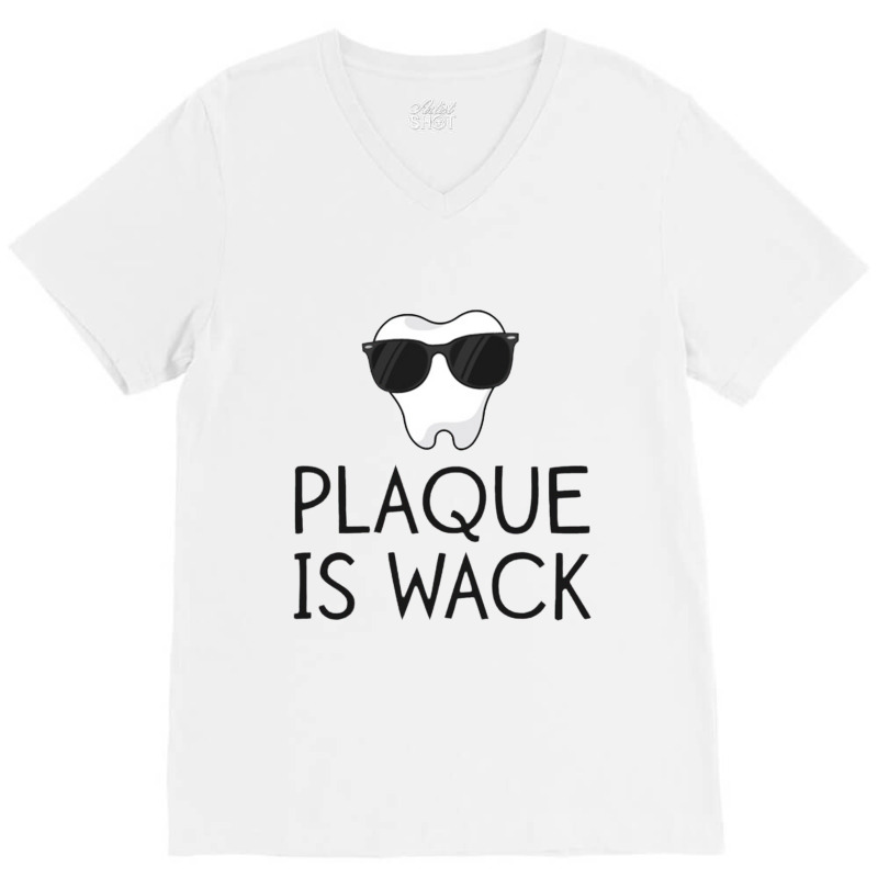 Plaque Is Wack Funny Dentist Gift Women Dental Hygienist V-neck Tee | Artistshot