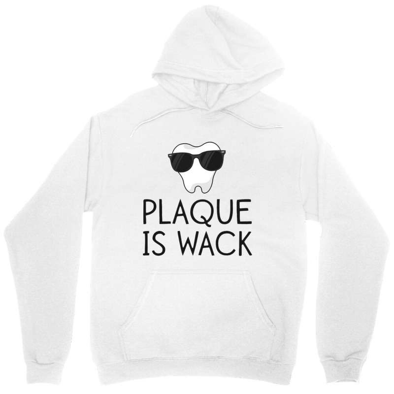 Plaque Is Wack Funny Dentist Gift Women Dental Hygienist Unisex Hoodie | Artistshot