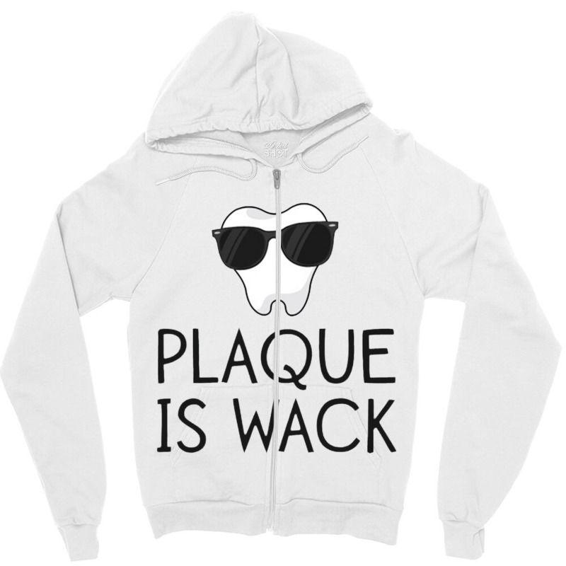 Plaque Is Wack Funny Dentist Gift Women Dental Hygienist Zipper Hoodie | Artistshot