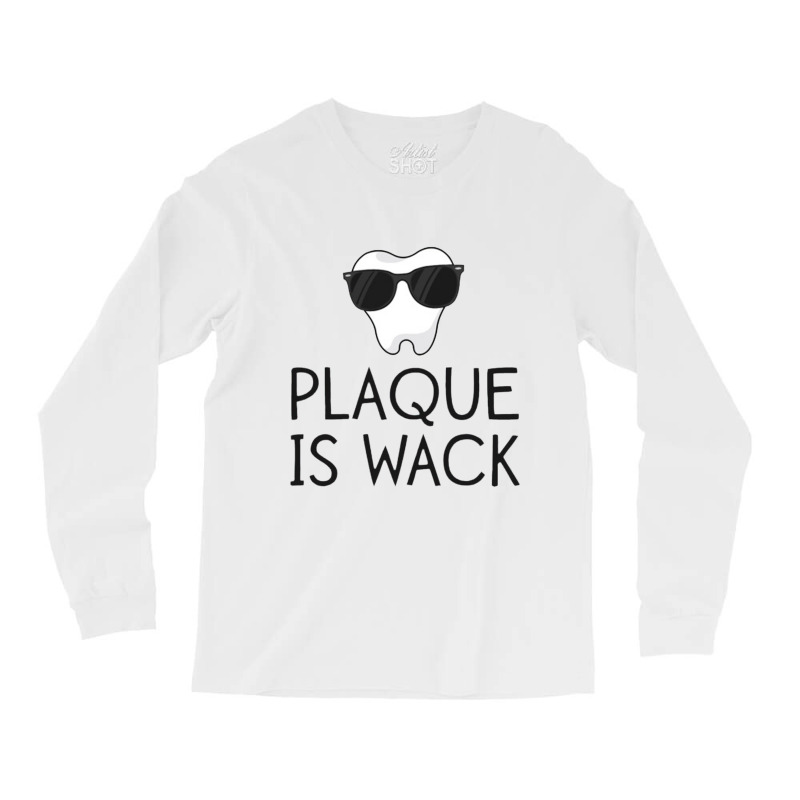 Plaque Is Wack Funny Dentist Gift Women Dental Hygienist Long Sleeve Shirts | Artistshot