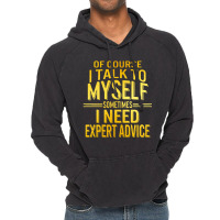 Of Course I Talk To Myself Sometimes I Need Vintage Hoodie | Artistshot