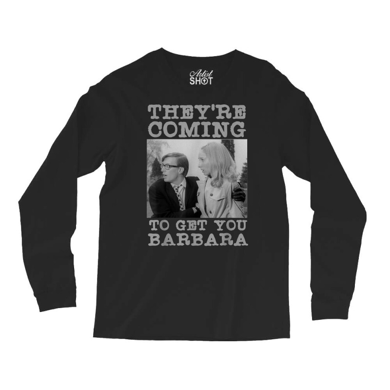 They're Coming To Get You Barbara   Zombie The Living Dead T Shirt Long Sleeve Shirts | Artistshot