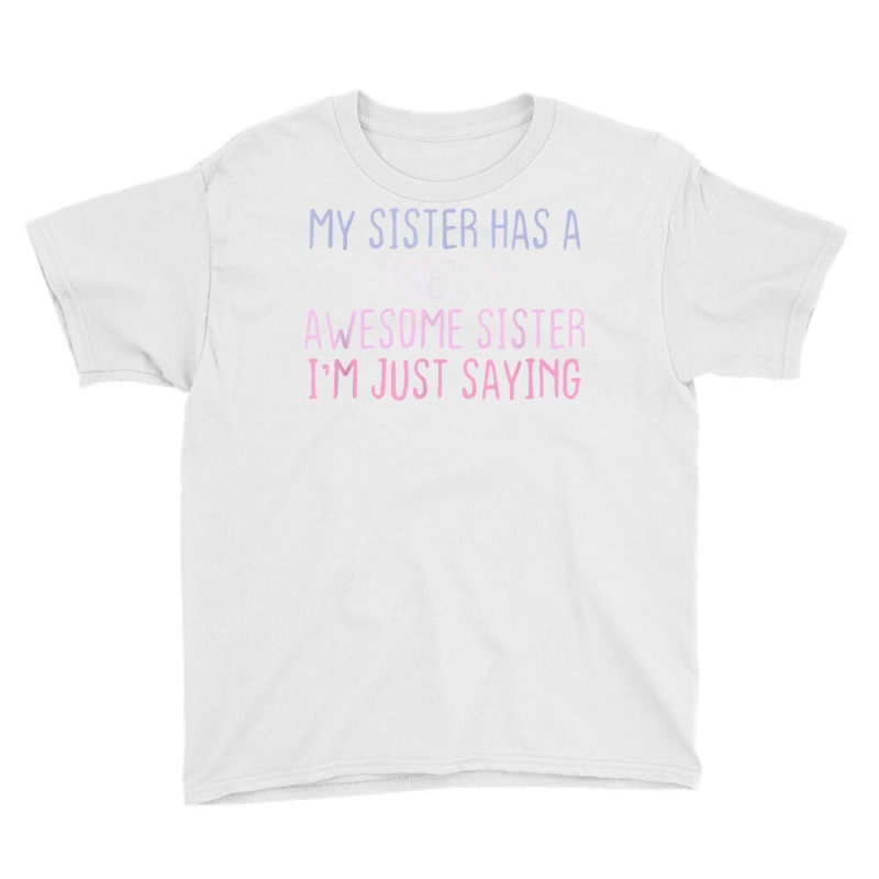 Funny Graphic Colored Saying My Sister Has A Pretty Awesome T Shirt