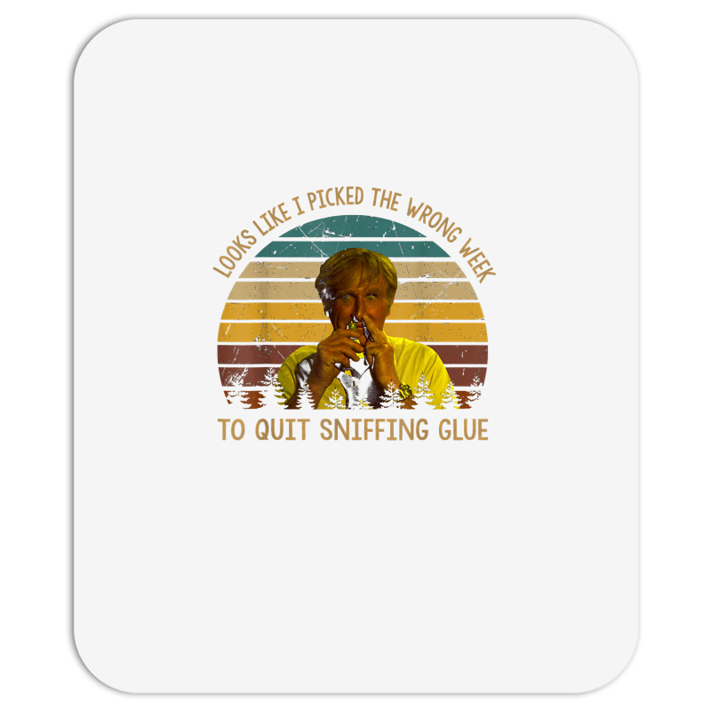 Looks Like I Picked The Week To Quit Sniffing Glue T Shirt Mousepad | Artistshot