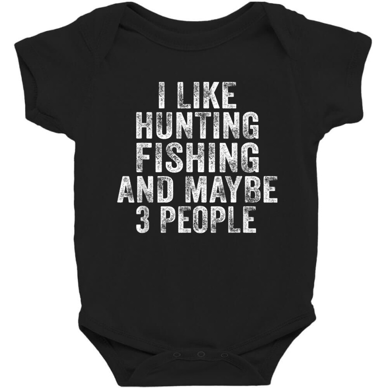 Funny I Like Hunting Fishing Maybe 3 People Distressed Retro T Shirt Baby Bodysuit | Artistshot