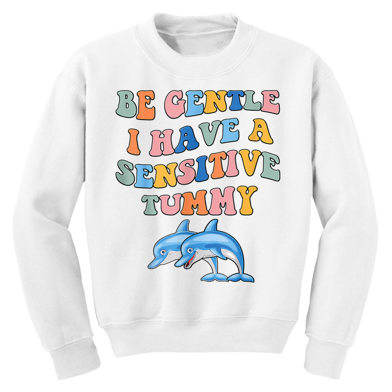 Be Gentle I Have A Sensitive Tummy Couple Dolphin T Shirt Youth Sweatshirt by yepesfoloudeni | Artistshot