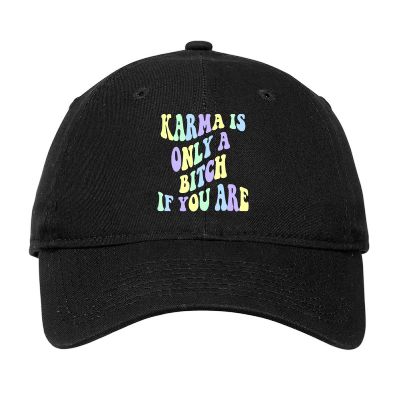 Karma Is Only A B If You Are Aesthetic Pullover Hoodie Adjustable Cap by sabadmscoastlw | Artistshot