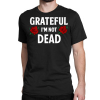 Grateful I'm Not Dead Narcotics Anonymous Na Aa Gifts Tank Top Classic T-shirt | Artistshot