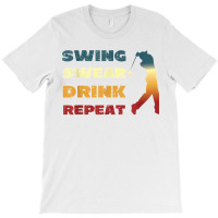 Mens Swing Swear Drink Repeat Golf Lover T-shirt | Artistshot