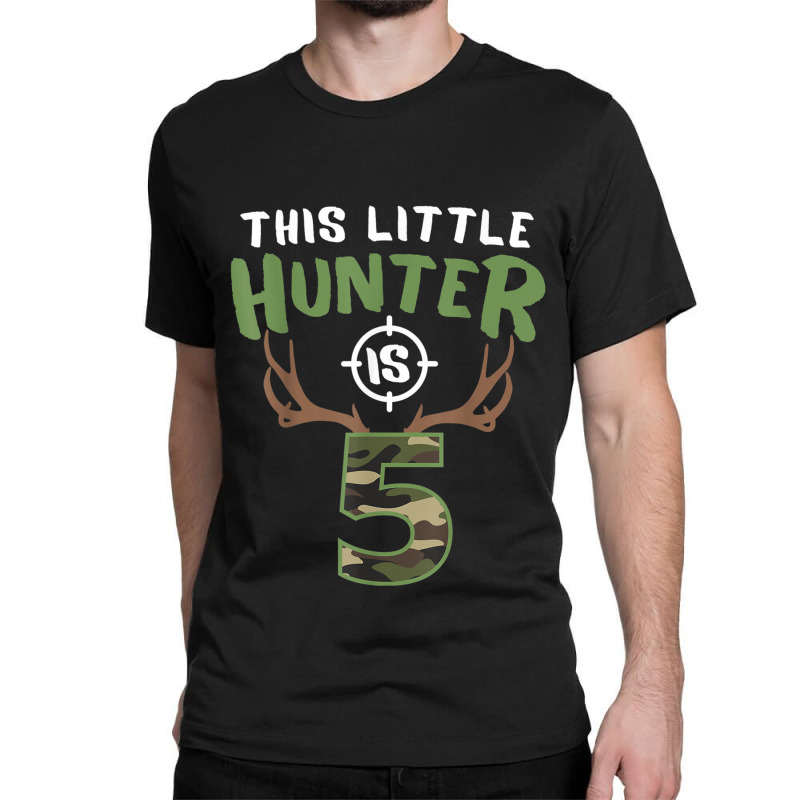 Little Hunter Is 5 Birthday Boys 5th Birthday Deer Hunter T Shirt Classic T-shirt | Artistshot