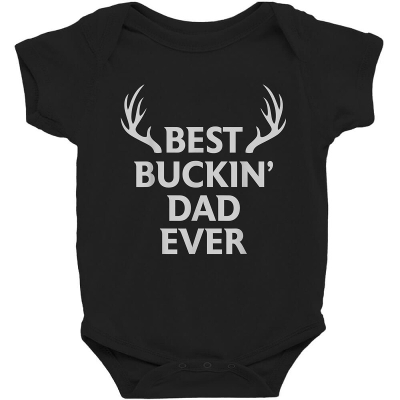 Mens Best Buckin' Dad Ever Funny Fathers Day Hunting Gift For Men T Sh Baby Bodysuit | Artistshot