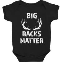 Mens Mens Big Racks Matter Funny Deer Buck Hunting Men's Hunter T Shir Baby Bodysuit | Artistshot