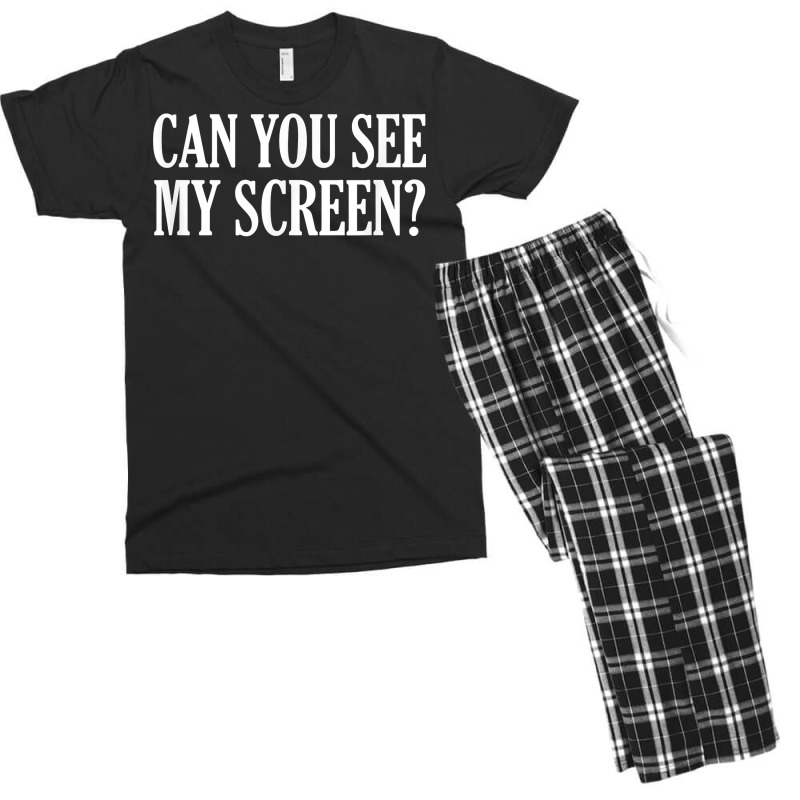 Funny Work From Home Video Meeting Can You See My Screen T Shirt Men's T-shirt Pajama Set by kalerttjay | Artistshot