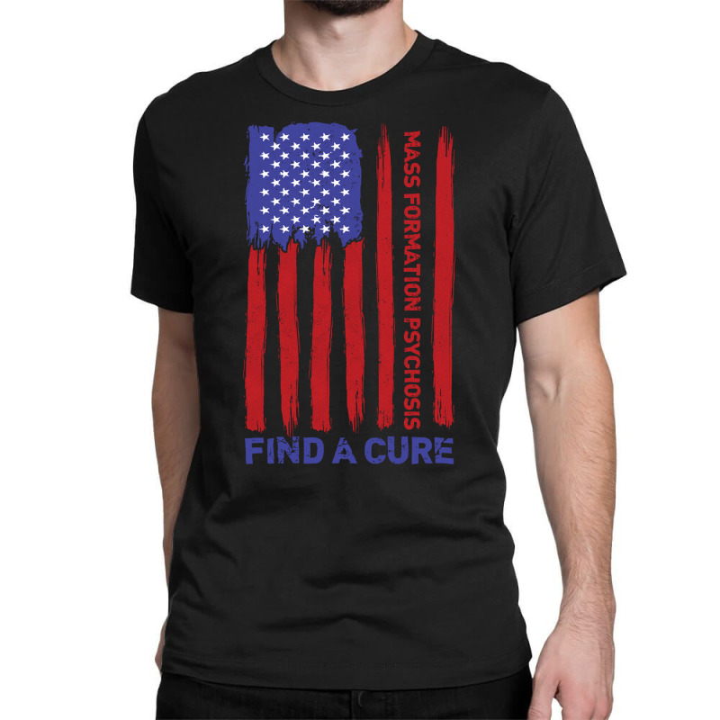 Mass Formation Psychosis Find A Cure Us Flag Patriotic Long Sleeve T S Classic T-shirt by CrespinoEllawyn | Artistshot