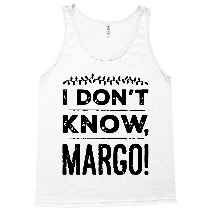 I Dont Know Margo Funny Christmas Tank Top | Artistshot