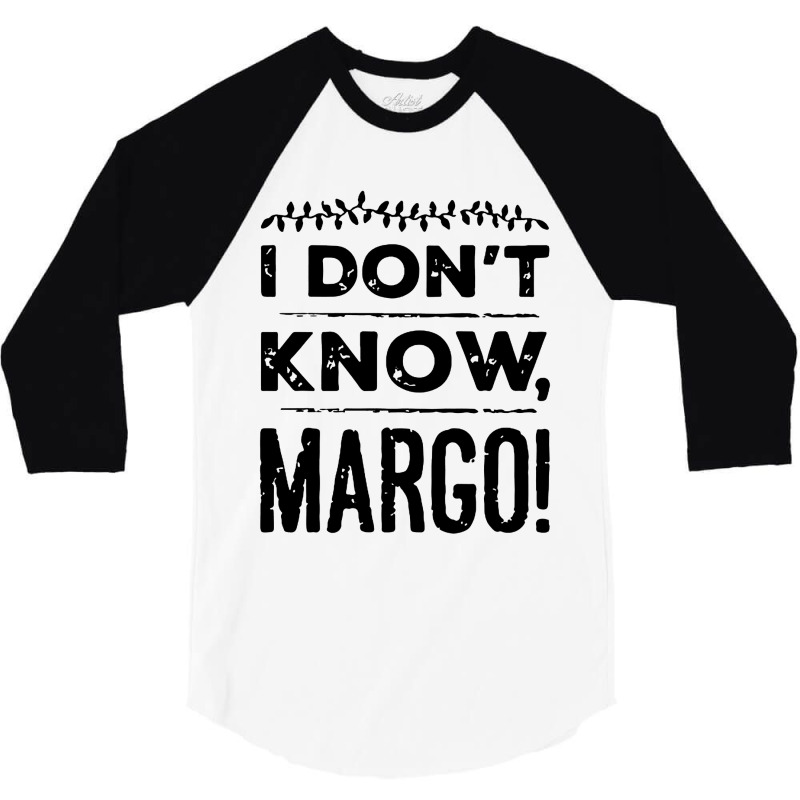 I Dont Know Margo Funny Christmas 3/4 Sleeve Shirt | Artistshot