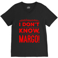 I Dont Know Margo Funny Christmas V-neck Tee | Artistshot