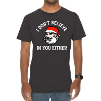 I Dont Believe In You Too Funny Christmas Santa Vintage T-shirt | Artistshot