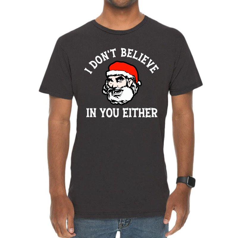 I Dont Believe In You Too Funny Christmas Santa Vintage T-shirt | Artistshot