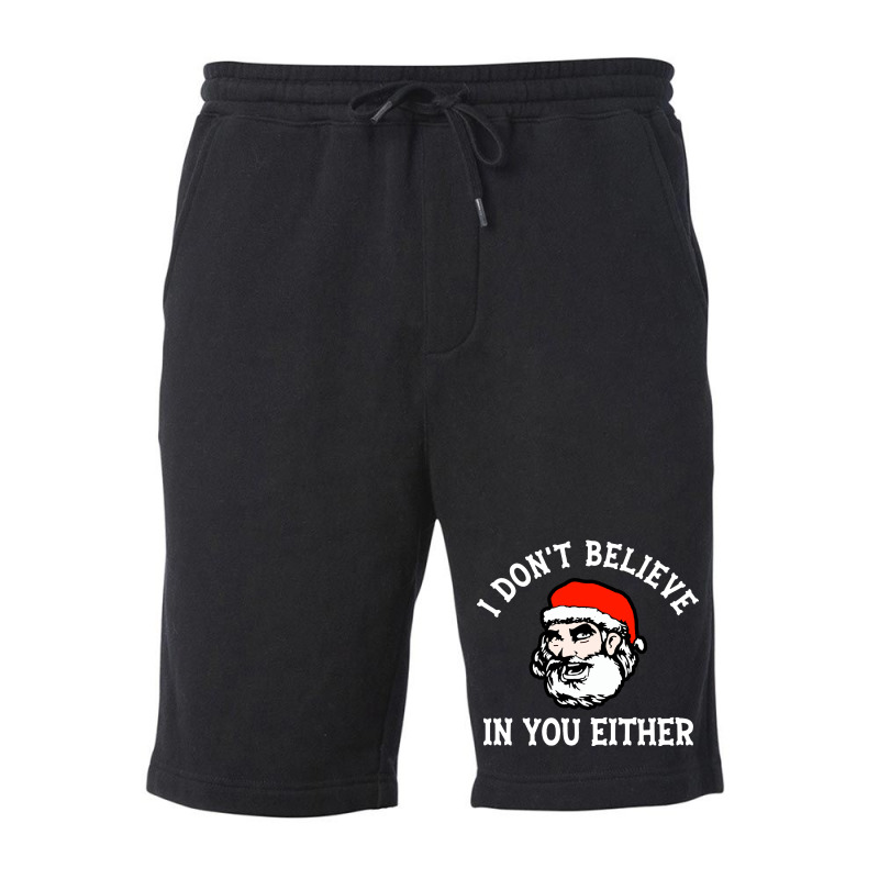 I Dont Believe In You Too Funny Christmas Santa Fleece Short | Artistshot