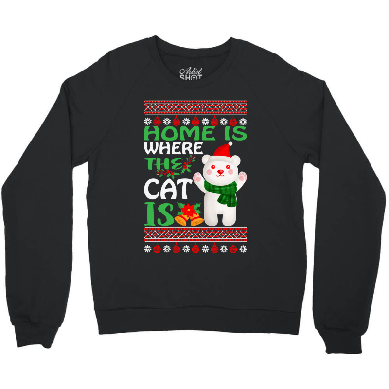 Home Is Where The Cat Christmas Party Crewneck Sweatshirt | Artistshot