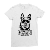 Funny Proud Australian Cattle Dog Coolest Dog Ever Dog T Shirt Ladies Fitted T-shirt | Artistshot