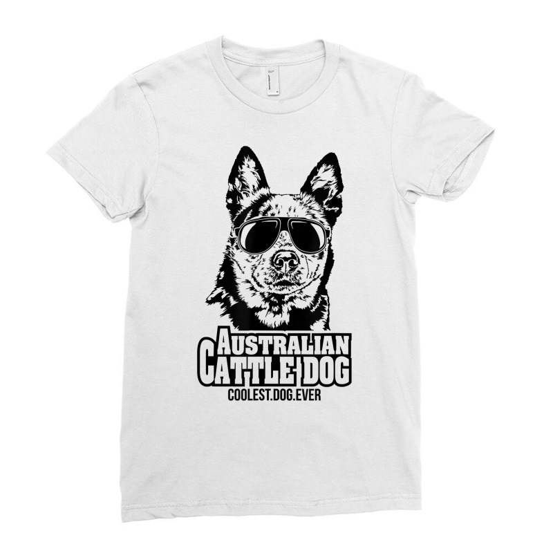 Funny Proud Australian Cattle Dog Coolest Dog Ever Dog T Shirt Ladies Fitted T-Shirt by atereldoegevbm | Artistshot