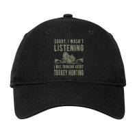 Wasn't Listening Turkey Hunter Turkey Hunting T Shirt Adjustable Cap | Artistshot