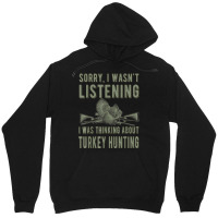 Wasn't Listening Turkey Hunter Turkey Hunting T Shirt Unisex Hoodie | Artistshot