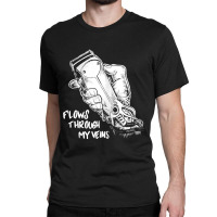 Flows Through My Veins Hair Cutting Barber Tshirts For Men W Classic T-shirt | Artistshot