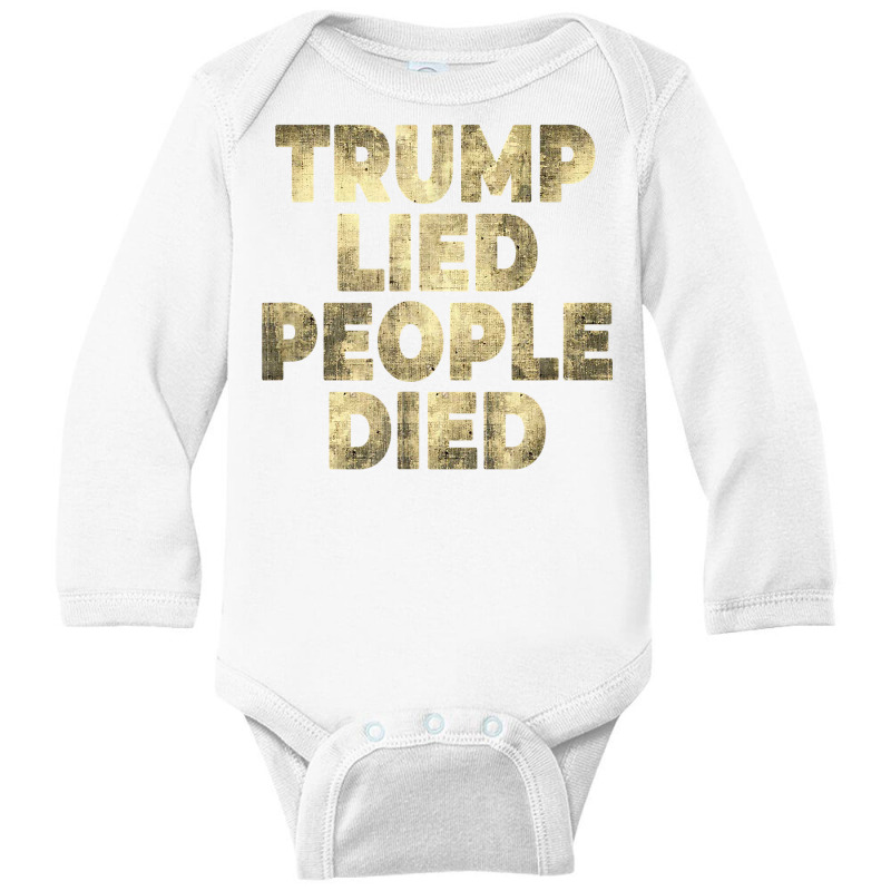 Trump Lied People Died Anti Trump Distressed T Shirt T Shirt Long Sleeve Baby Bodysuit by rillanerby | Artistshot