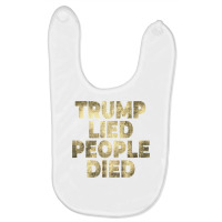 Trump Lied People Died Anti Trump Distressed T Shirt T Shirt Baby Bibs | Artistshot