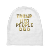 Trump Lied People Died Anti Trump Distressed T Shirt T Shirt Baby Beanies | Artistshot