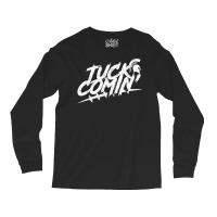 Tuck Comin Shirt T Shirt Long Sleeve Shirts | Artistshot